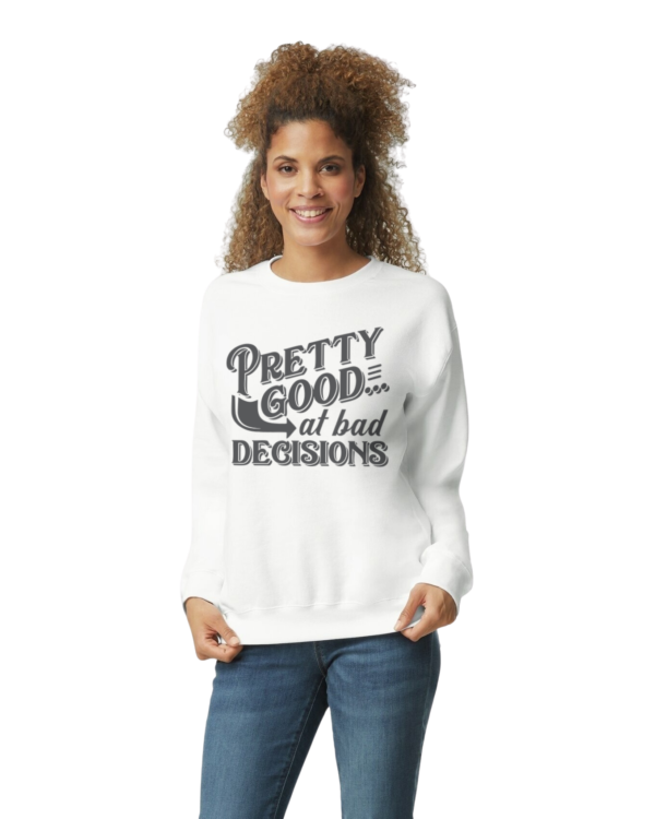 Pretty Good At Bad Decisions Crewneck