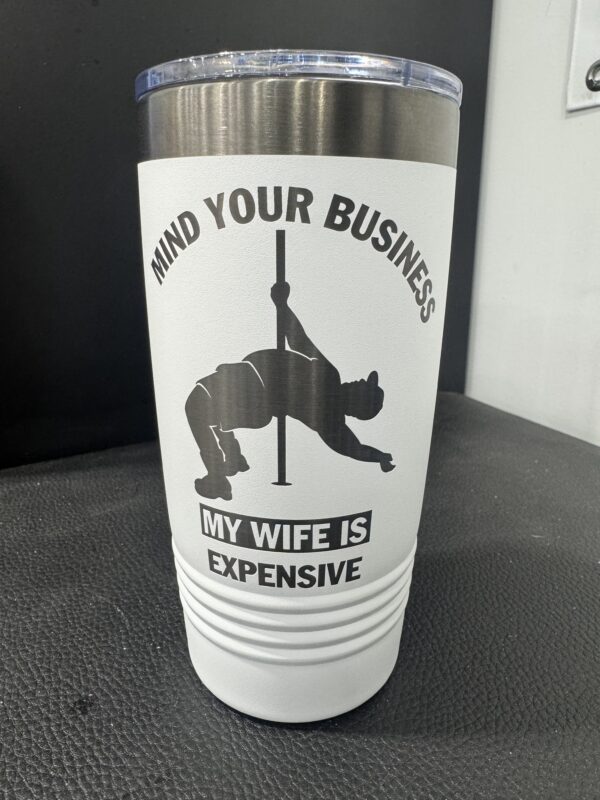 My Wife is Expensive 20oz Tumbler - Image 3