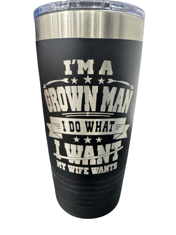 I Do What My Wife Wants 20oz Tumbler